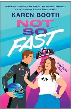 Not So Fast: A Spicy Enemies to Lovers Formula 1 Romance - Karen Booth