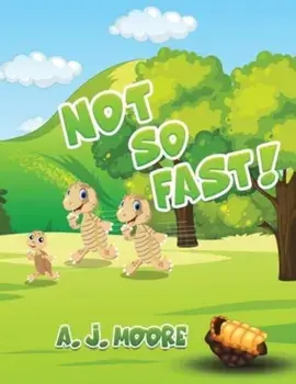 Not So Fast!, Paperback/A. J. Moore