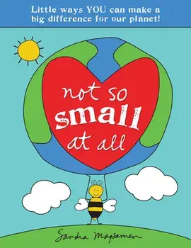 Not So Small at All. Little Ways YOU Can Make a Big Difference for Our Planet!, Paperback/Sandra Magsamen