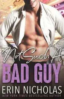 Not Such A Bad Guy, Paperback/Erin Nicholas