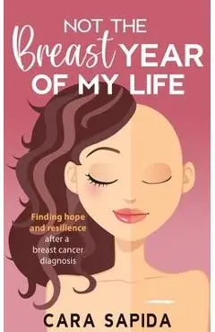 Not The Breast Year Of My Life - Cara Sapida