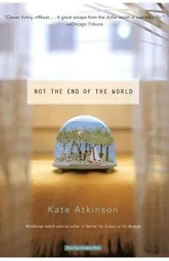 Not the End of the World - Kate Atkinson