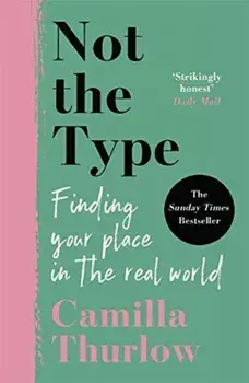 Not the Type. Finding my place in the real world, Paperback/Camilla Thurlow