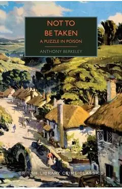 Not to Be Taken: A Puzzle in Poison - Anthony Berkeley