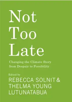 Not Too Late. Changing the Climate Story from Despair to Possibility, Paperback/Thelma Young Lutunatabua