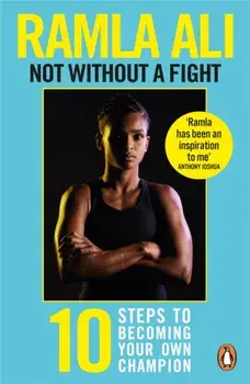 Not Without a Fight: Ten Steps to Becoming Your Own Champion, Paperback/Ramla Ali