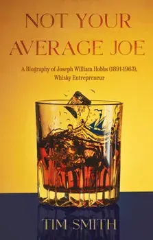 Not Your Average Joe. A Biography of Joseph William Hobbs (1891–1963), Whisky Entrepreneur, Paperback/Tim Smith