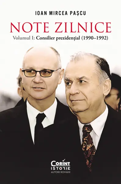 Note zilnice. Vol. 1: Consilier prezidenţial: (1990-1992)