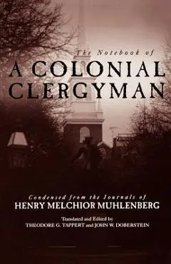 Notebook of a Colonial Clergyman - Theodore G. Tappert