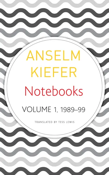 Notebooks, Volume 1, 1998-99 | Anselm Kiefer