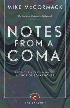 Notes from a Coma, Paperback/Mike McCormack