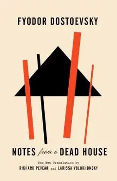 Notes from a Dead House - Fyodor Dostoevsky