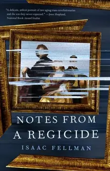 Notes from a Regicide, Hardback/Isaac Fellman