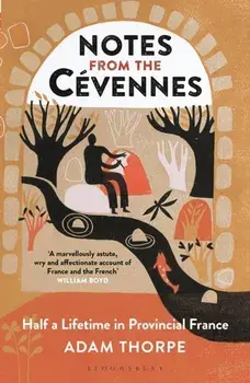Notes from the Cevennes. Half a Lifetime in Provincial France, Paperback/Adam Thorpe