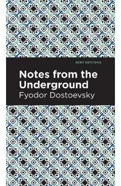 Notes from the Underground - Fyodor Dostoevsky