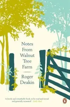 Notes from Walnut Tree Farm, Paperback/Roger Deakin