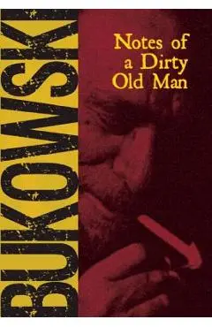 Notes of a Dirty Old Man - Charles Bukowski