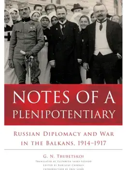 Notes of a Plenipotentiary. Russian Diplomacy and War in the Balkans, 1914–1917, Paperback/G. N. Trubetskoi