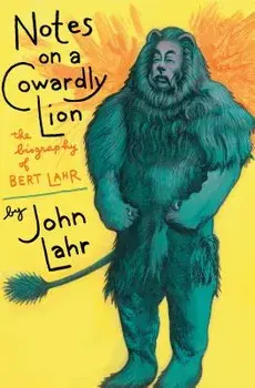 Notes on a Cowardly Lion: The Biography of Bert Lahr, Paperback/John Lahr