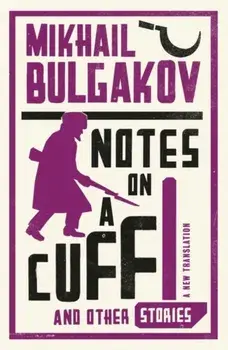 Notes on a Cuff and Other Stories: New Translation, Paperback/Mikhail Afanasevich Bulgakov