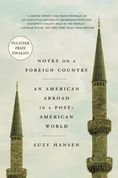 Notes on a Foreign Country: An American Abroad in a Post-American World, Paperback/Suzy Hansen