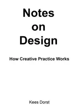 Notes on Design: How Creative Practice Works, Paperback/Kees Dorst