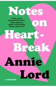 Notes on Heartbreak: A Memoir - Annie Lord