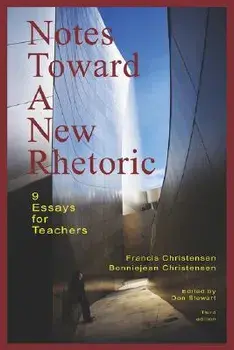 Notes Toward a New Rhetoric: 9 Essays for Teachers, Paperback/Francis Christensen
