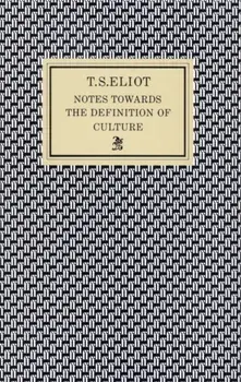 Notes Towards the Definition of Culture, Paperback/T. S. Eliot