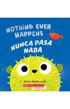 Nothing Ever Happens / Nunca Pasa NADA - Heidi Mckinnon