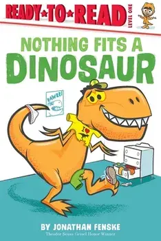Nothing Fits a Dinosaur, Hardcover/Jonathan Fenske