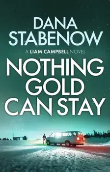Nothing Gold Can Stay, Paperback/Dana Stabenow