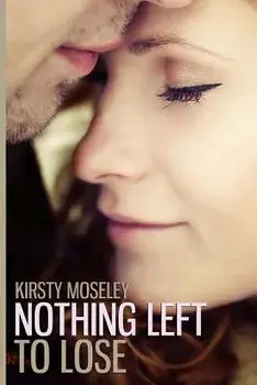 Nothing Left to Lose, Paperback/Kirsty Moseley