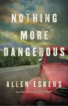 Nothing More Dangerous, Paperback/Allen Eskens