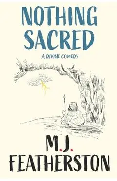 Nothing Sacred - A divine comedy - M. J. Featherston