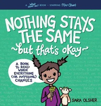 Nothing Stays the Same, But That's Okay: A Book to Read When Everything (or Anything) Changes, Hardcover/Sara Olsher