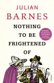 Nothing To Be Frightened Of, Paperback/Julian Barnes