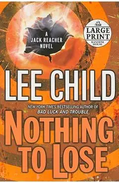 Nothing to Lose: A Jack Reacher Novel - Lee Child