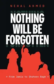Nothing Will Be Forgotten, Paperback/Ahmed Nehal