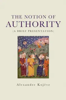 Notion of Authority, Paperback/Alexandre Kojeve