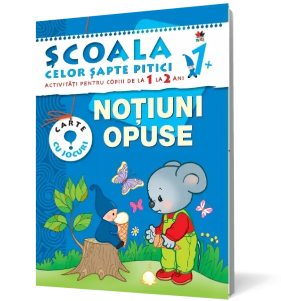 Noţiuni opuse. Activităţi pentru copiii de la 1 la 2 ani