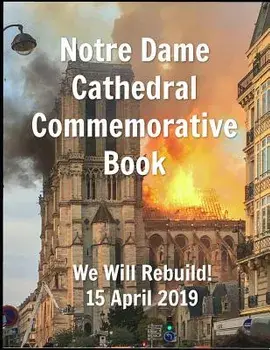 Notre Dame Cathedral Commemorative Book We Will Rebuild! 15 April 2019, Paperback/Susan R. Clayton