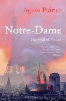 Notre-Dame. The Soul of France, Paperback/Agnes Poirier