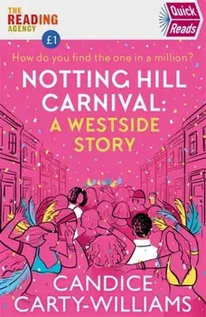 Notting Hill Carnival (Quick Reads). A West Side Story, Paperback/Candice Carty-Williams