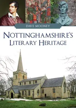 Nottinghamshire's Literary Heritage, Paperback/Dave Mooney