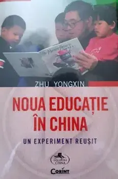 Noua educatie in China. Un experiment reusit/Zhu Yongxin
