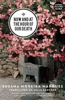 Now and at the Hour of Our Death, Paperback/Susana Moreira Marques