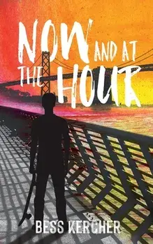 Now and at the Hour, Paperback/Bess Kercher
