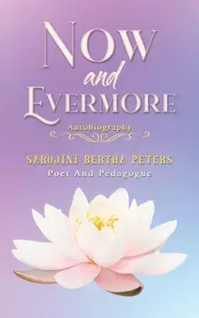 Now and Evermore, Paperback/Sarojini Bertha Peters