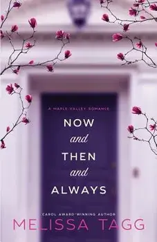 Now and Then and Always: A Maple Valley Romance, Paperback/Melissa Tagg